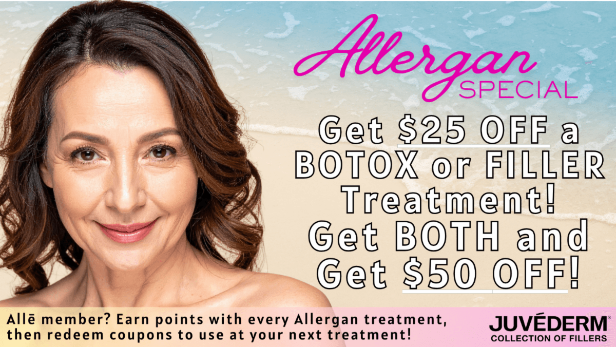 Allergan Special — get $25 off a Botox or Filler treatment, or get both and save $50. Alle members earn points on every Allergan treatment, then redeem coupons at their next visit.