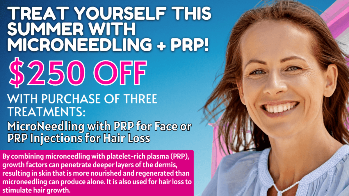 Treat yourself this summer with Microneedling + PRP. Get $250 off with the purchase of three treatments: Microneedling with PRP for face, or PRP injections for hair loss.